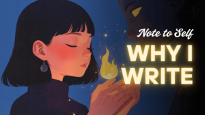 Illustration of a woman (Emi Linds) holding a glowing flame with her eyes closed, symbolizing inner clarity and reflection. Text overlay reads “Note to Self: Why I Write.”