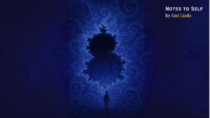 Silhouette of a person standing before a fractal blue structure, symbolizing stability in chaos. Banner for Emi Linds’ Notes to Self series.