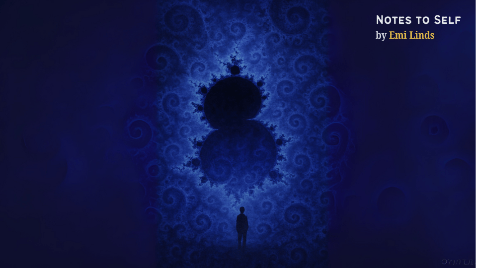 Silhouette of a person standing before a fractal blue structure, symbolizing stability in chaos. Banner for Emi Linds’ Notes to Self series.